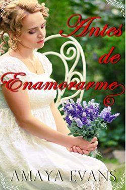 Antes  de  Enamorarme  (Solteronas  5)  |  Amaya  Evans