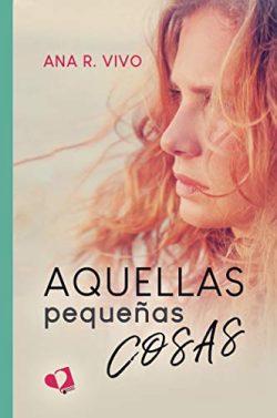 Aquellas  pequeñas  cosas  |  Ana  R.  Vivo