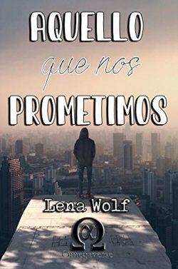 Aquello  que  nos  prometimos  |  Lena  Wolf