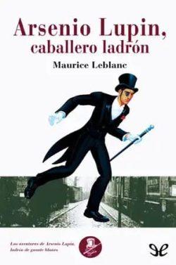 Arsenio  Lupin,  caballero  ladrón  |  Maurice  Leblanc