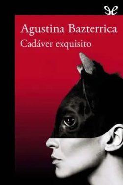 Cadáver  exquisito  |  Agustina  María  Bazterrica