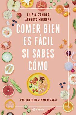 Comer  bien  es  fácil  si  sabes  cómo  |  Luis  A.  Zamora