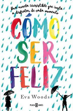 Cómo  ser  feliz  |  Eva  Woods