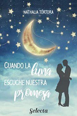 Cuando  la  luna  escuche  nuestra  promesa  |  Nathalia  Tortora