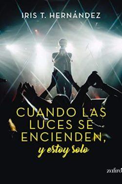 Cuando  las  luces  se  encienden,  y  estoy  solo  |  Iris  T.  Hernández