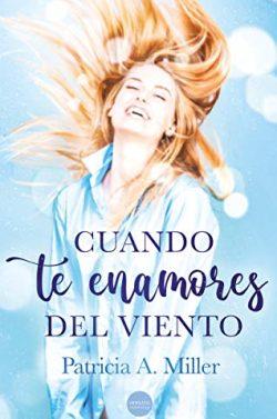 Cuando  te  enamores  del  viento  |  Patricia  A.  Miller