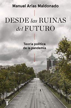 Desde  las  ruinas  del  futuro  |  Manuel  Arias  Maldonado