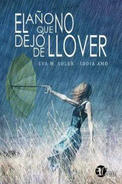 El  año  que  no  dejo  de  llover  |  Eva  M.  Soler,  Idoia  Amo