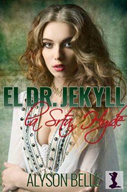El  Dr.  Jekyll  Y  La  Srta.  Hyde  |  Alyson  Belle