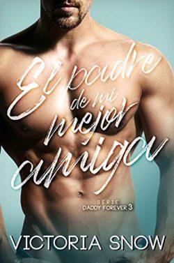 El  padre  de  mi  mejor  amiga  (Daddy  Forever  3)  |  Victoria  Snow