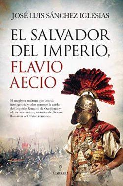 El  salvador  del  Imperio,  Flavio  Aecio  |  José  Luis  Sánchez  Iglesias