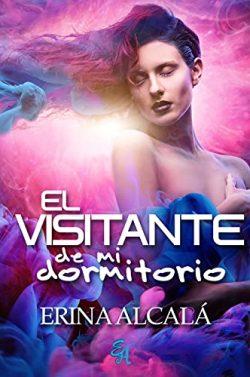 El  visitante  de  mi  dormitorio  |  Erina  Alcalá