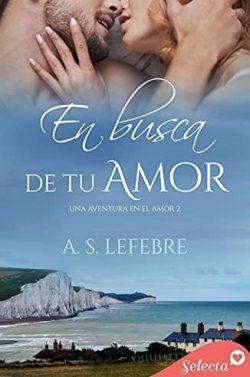 En  busca  de  tu  amor  (Una  aventura  en  el  amor  2)  |  A.S.  Lefebre