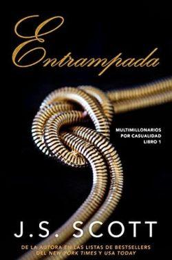Entrampada  (Multimillonarios  por  casualidad  1)  |  J.  S.  Scott