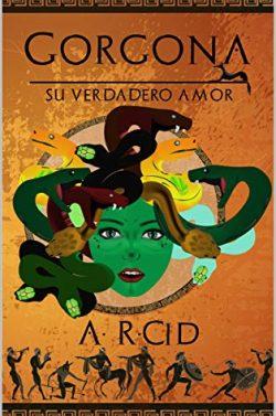 Gorgona,  su  verdadero  amor  |  A.  R.  Cid
