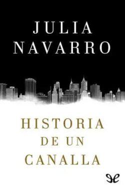Historia  de  un  canalla  |  Julia  Navarro