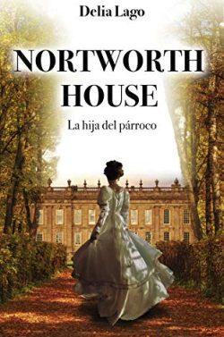 La  hija  del  párroco  (Nortworth  house  1)  |  Delia  Lago
