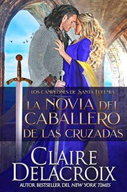 La  novia  del  caballero  de  las  Cruzadas  (Los  campeones  de  Santa  Eufemia  1)  |  Claire  Delacroix