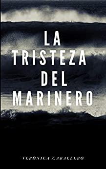La  tristeza  del  marinero  |  Veronica  Caballero  Sanchez
