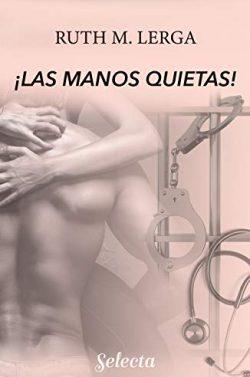 ¡Las  manos  quietas!  (Enredos  con  la  ley  3)  |  Ruth  M.  Lerga