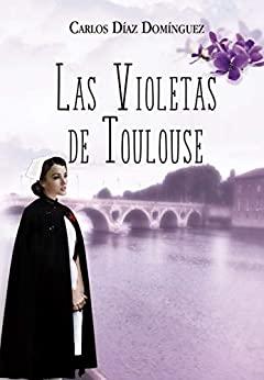 Las  violetas  de  Toulouse  |  Carlos  Díaz  Domínguez