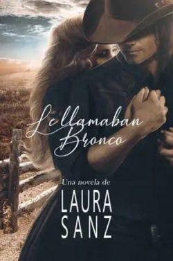 Le  llamaban  Bronco  |  Laura  Sanz