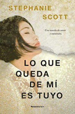 Lo  que  queda  de  mí  es  tuyo  |  Stephanie  Scott