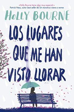 Los  lugares  que  me  han  visto  llorar  |  Holly  Bourne