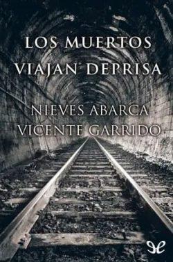 Los  muertos  viajan  deprisa  (Valentina  Negro  y  Javier  Sanjuán  4)  |  Nieves  Abarca  y  Vicente  Garrido
