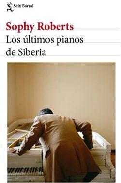 Los  últimos  pianos  de  Siberia  |  Sophy  Roberts