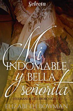 Mi  indomable  y  bella  señorita  |  Elizabeth  Bowman