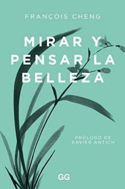 Mirar  y  pensar  la  belleza  |  François  Cheng