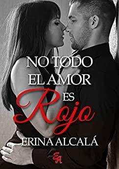 No  todo  el  amor  es  rojo  |  Erina  Alcalá