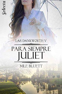 Para  siempre  Juliet  (Las  Dankworth  5)  |  Mile  Bluett