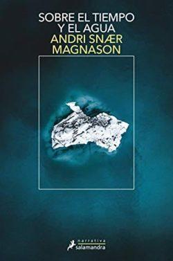 Sobre  el  tiempo  y  el  agua  |  Andri  Snaer  Magnason