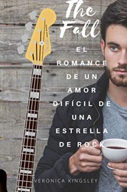 The  Fall  (El  romance  de  un  amor  difícil  de  una  estrella  de  rock  1)  |  Veronica  Kingsley
