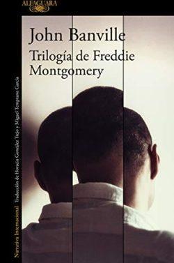 Trilogía  de  Freddie  Montgomery  |  John  Banville