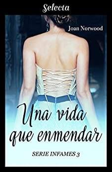 Una  vida  que  enmendar  (Infames  3)  |  Joan  Norwood