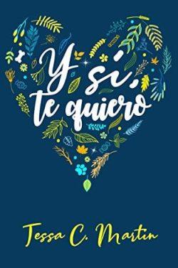 Y  sí,  te  quiero  |  Tessa  C.  Martin